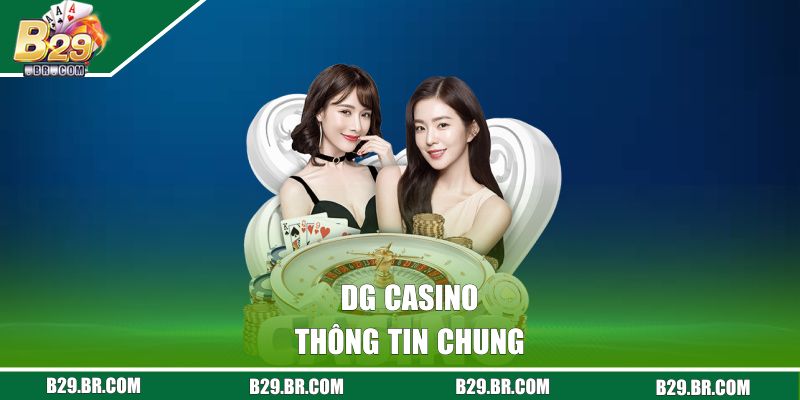 Thông tin chung về DG Casino