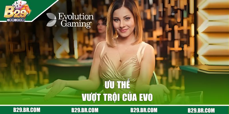 Ưu thế vượt trội của EVO